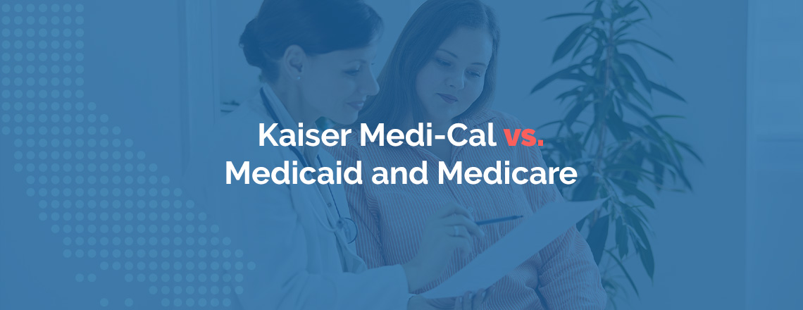 Kaiser Medi-Cal vs. Medicaid and Medicare