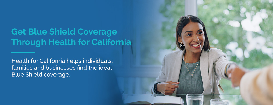 Get Blue Shield Coverage Through Health For California.